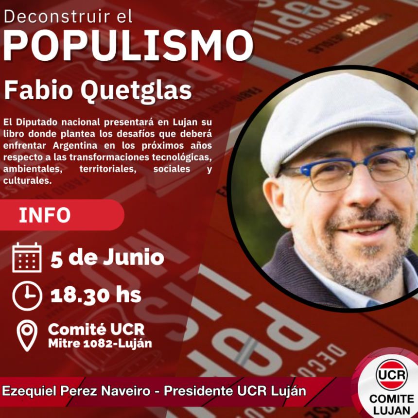 UCR LUJAN: FABIO QUETGLAS PRESENTARÁ SU LIBRO DECONSTRUIR EL POPULISMO